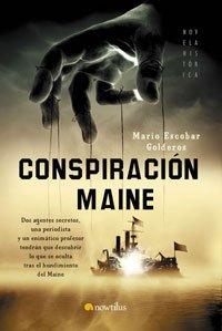 Conspiración Maine: Dos agentes secretos, una periodista y un enigmático profesor tendrán que descubrir lo que se oculta tras el hundimiento del Maine (Novela Histórica, Band 4)