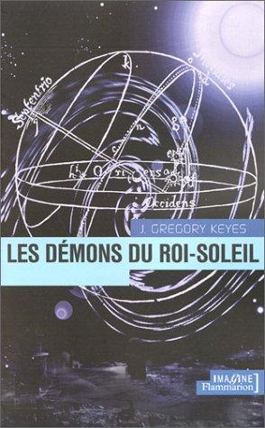 L'âge de la déraison. Vol. 1. Les démons du Roi Soleil