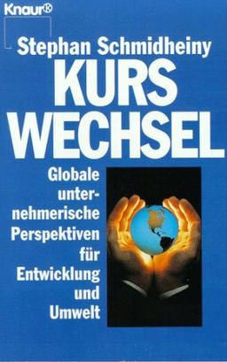 Kurswechsel. Globale unternehmerische Perspektiven für Entwicklung und Umwelt