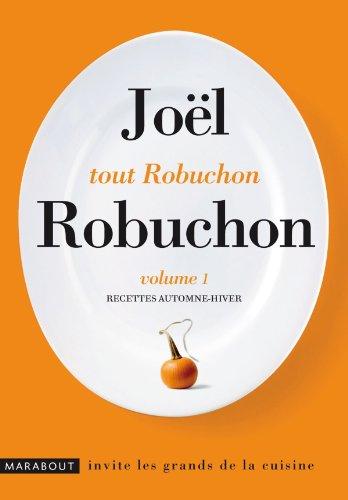 Tout Robuchon. Vol. 1. Recettes automne-hiver