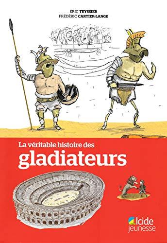 La véritable histoire des gladiateurs