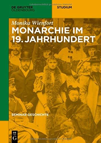 Seminar Geschichte: Monarchie im 19. Jahrhundert (De Gruyter Studium)