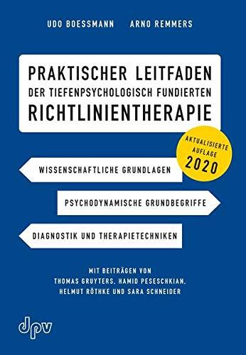 Praktischer Leitfaden der tiefenpsychologisch fundierten Richtlinientherapie: Wissenschaftliche Grundlagen, Psychodynamische Grundbegriffe, Diagnostik ... Peseschkian, Helmut Röthke und Sara Schneider