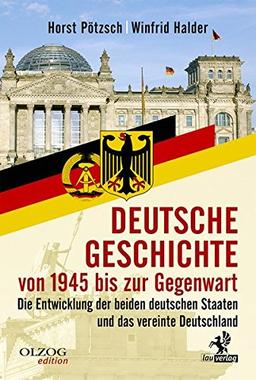 Deutsche Geschichte von 1945 bis zur Gegenwart: Die Entwicklung der beiden deutschen Staaten und das vereinte Deutschland