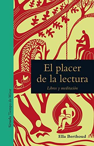 El placer de la lectura: Libros y meditación (Tiempo de Mirar, Band 20)