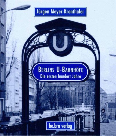 Berlins U- Bahnhöfe. Die ersten hundert Jahre