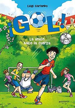 ¡Gol! 4. La unión hace la fuerza (Serie ¡Gol!, Band 4)