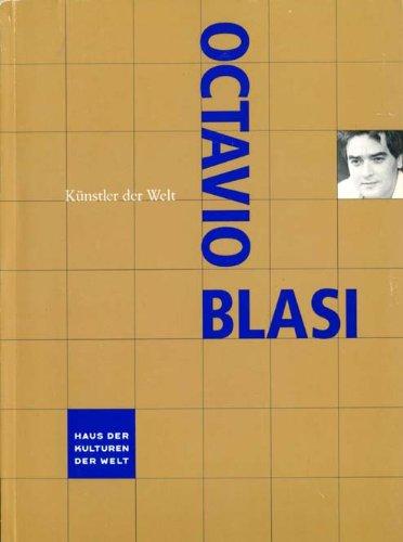 Octavio Blasi. Die schöne Welt der bösen Kunst