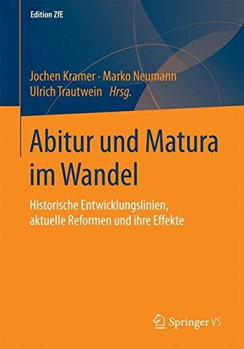 Abitur und Matura im Wandel: Historische Entwicklungslinien, aktuelle Reformen und ihre Effekte (Edition ZfE)