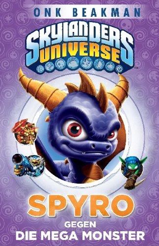 Skylanders Universe Jugendroman: Bd. 1: Spyro gegen die Mega-Monster