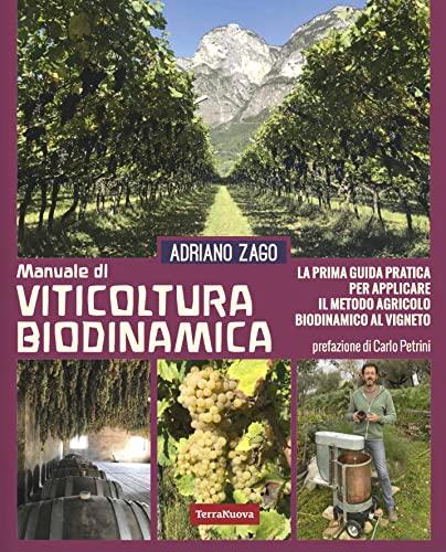 Manuale di viticoltura biodinamica. La prima guida pratica per applicare il metodo agricolo biodinamico al vigneto. Ediz. illustrata (Coltivare secondo natura)