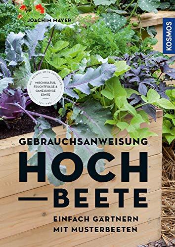 Gebrauchsanweisung Hochbeet: Einfach gärtnern mit Musterbeeten