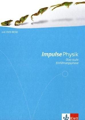 Impulse Physik - Neubearbeitung. Ausgabe für Hessen G8: Impulse Physik. Neubearbeitung. G8. Schülerbuch Oberstufe Einführungsphase. Ausgabe für Hessen: Mit Schülersoftware