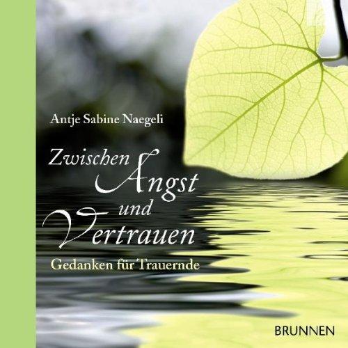 Zwischen Angst und Vertrauen: Gedanken für Trauernde