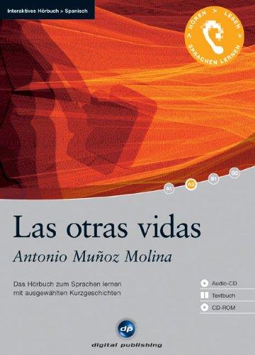 Las otras vidas: Das Hörbuch zum Sprachen lernen. Ausgewählte Kurzgeschichten. Niveau: A2 fortgeschrittene Anfänger / Wortschatz: 1.200 Wörter