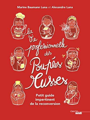 La vie professionnelle des poupées russes : petit guide impertinent de la reconversion