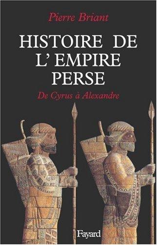 Histoire de l'empire perse : de Cyrus à Alexandre