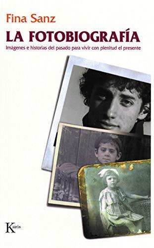 La fotobiografía : imágenes e historias del pasado para vivir con plenitud el presente (Psicología)