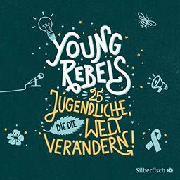 Young Rebels: 25 Jugendliche, die die Welt verändern: 3 CDs