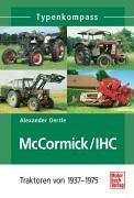 McCormick/IHC: Traktoren von 1937-1975 (Typenkompass)