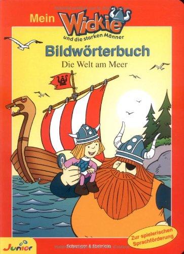 Mein Wickie und die starken Männer - Bildwörterbuch. Die Welt am Meer. Zur spielerischen Sprachförderung