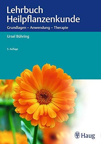 Lehrbuch Heilpflanzenkunde: Grundlagen - Anwendung - Therapie