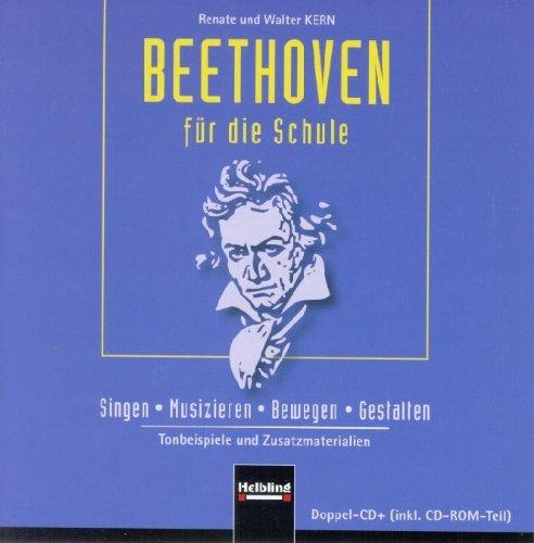 Beethoven für die Schule. Doppel-CD/CD-ROM: Singen - Musizieren - Bewegen - Gestalten. Tonbeispiele und Zusatzmaterial