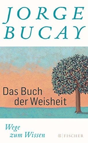 Das Buch der Weisheit: Wege zum Wissen (Gebundene Ausgabe)