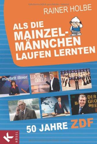 Als die Mainzelmännchen laufen lernten: 50 Jahre ZDF