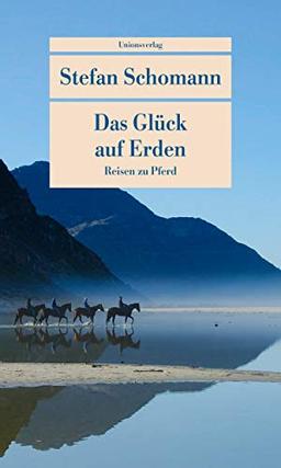 Das Glück auf Erden: Reisen zu Pferd (Unionsverlag Taschenbücher)