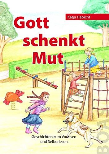 Gott schenkt Mut: Geschichten zum Vorlesen und Selberlesen (Gott kann alles-Reihe)