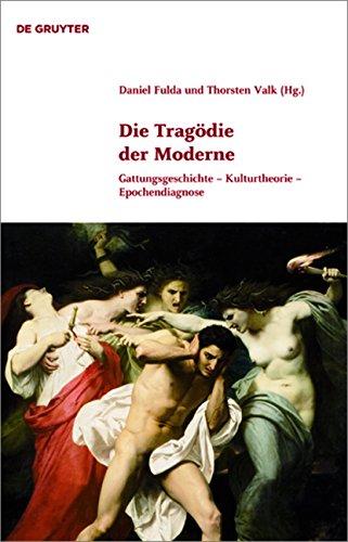 Die Tragödie der Moderne: Gattungsgeschichte - Kulturtheorie - Epochendiagnose (Klassik und Moderne, Band 2)