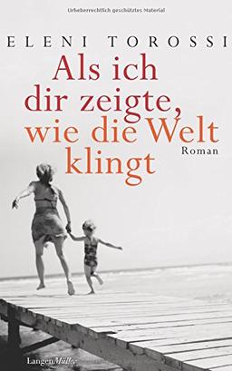 Als ich dir zeigte, wie die Welt klingt: Roman