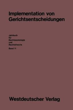 Jahrbuch für Rechtssoziologie und Rechtstheorie: Implementation von Gerichtsentscheidungen: BD 11