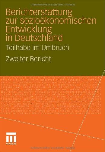 Berichterstattung zur Sozio-ökonomischen Entwicklung in Deutschland - Teilhabe im Umbruch: Zweiter Bericht (German Edition)