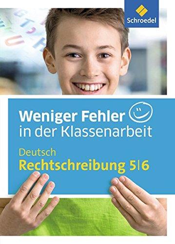 Weniger Fehler in der Klassenarbeit: Deutsch Rechtschreibung 5 / 6