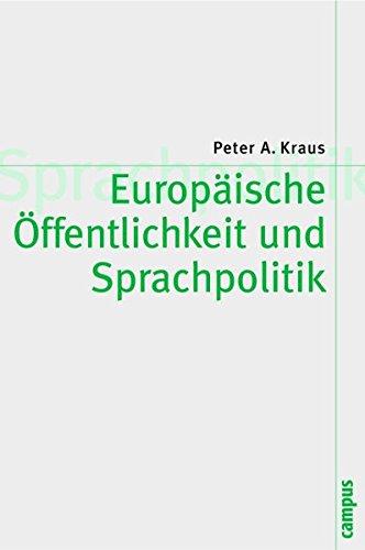 Europäische Öffentlichkeit und Sprachpolitik: Integration durch Anerkennung (Theorie und Gesellschaft)