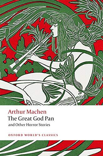 Machen, A: Great God Pan and Other Horror Stories (Oxford World's Classics)