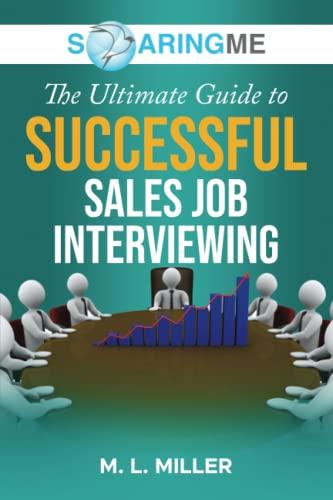 SoaringME The Ultimate Guide to Successful Sales Job Interviewing