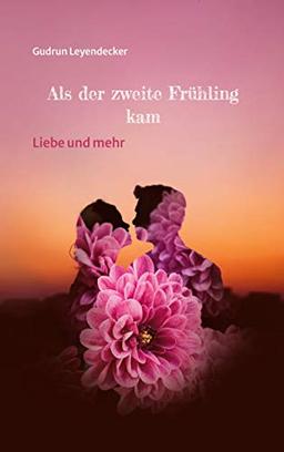 Als der zweite Frühling kam: Liebe und mehr