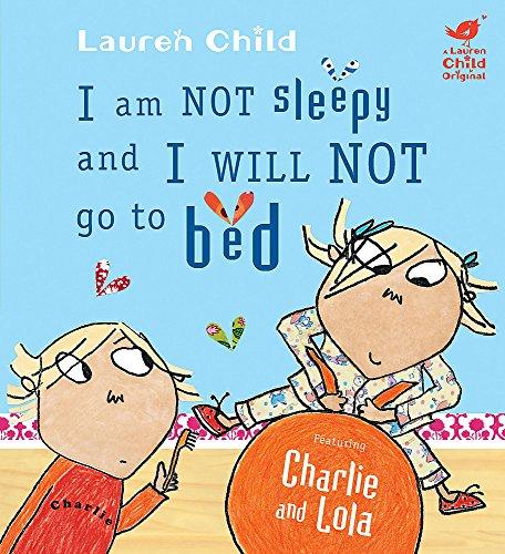 Charlie and Lola: I Am Not Sleepy and I Will Not Go to Bed: Board Book