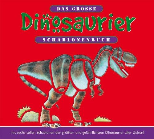 Das große Dinosaurier-Schablonenbuch