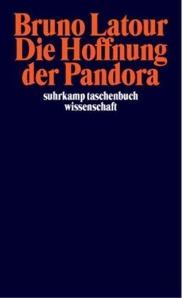 Die Hoffnung der Pandora: Untersuchungen zur Wirklichkeit der Wissenschaft (suhrkamp taschenbuch wissenschaft)