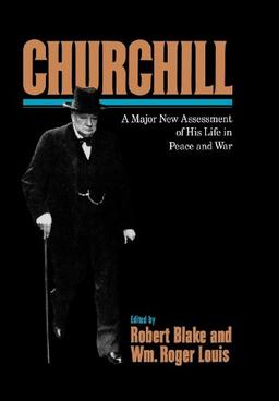 Churchill: A Major New Assessment of His Life in Peace and War