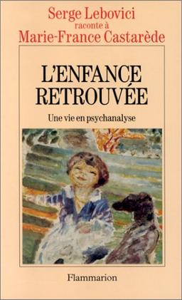 L'Enfance retrouvée : une vie en psychanalyse