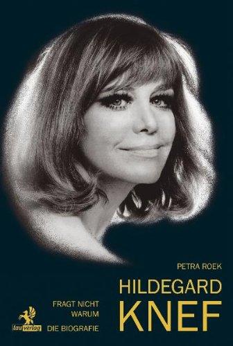 Fragt nicht warum: Hildegard Knef - Die Biografie