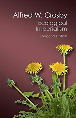 Ecological Imperialism: The Biological Expansion of Europe, 900–1900 (Canto Classics)