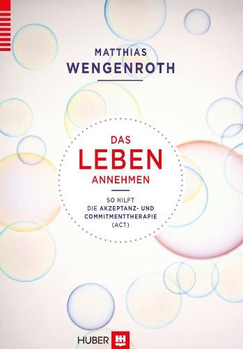 Das Leben annehmen: So hilft die Akzeptanz- und Commitmenttherapie (ACT)