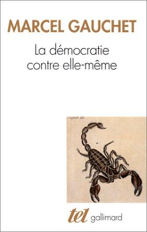 La démocratie contre elle-même