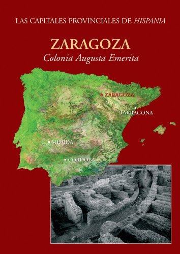 Zaragoza: Colonia Caesar Augusta (Ciudades Romanas de Hispania)